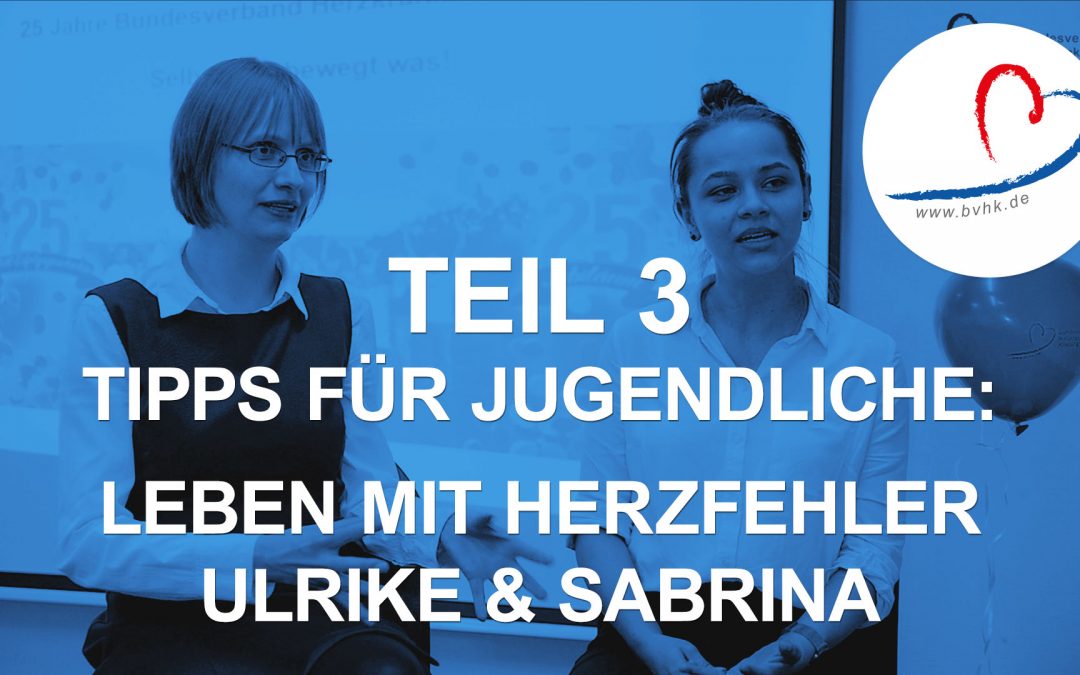 Leben mit Herzfehler: Sabrina (19) und Ulrike (34) geben Tipps für Jugendliche