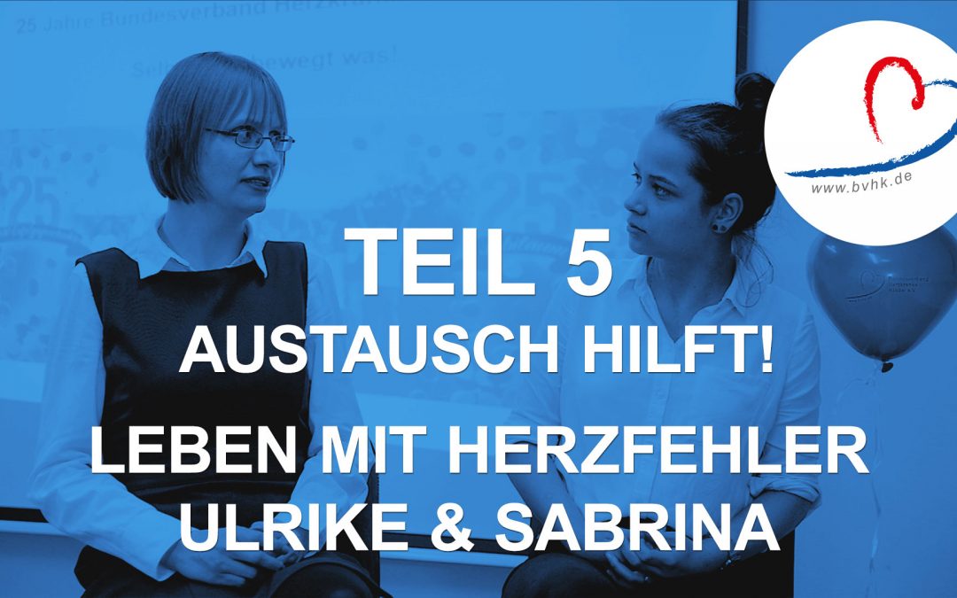 Leben mit Herzfehler – Sabrina (19) und Ulrike (34) : Austausch hilft!